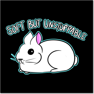 SOFT BUT UNSTOPPABLE Posters and Art